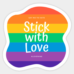 Stick With Love - Say No To Hate Sticker